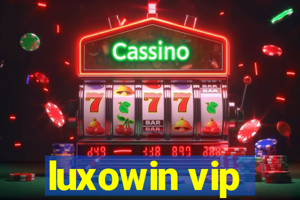 luxowin vip